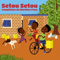 Moussa Koita et Emile Biayenda - Setou Setou - Comptines du Burkina Faso. 1 CD audio