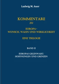 Kommentare zu Europa-Wunsch, Wahn und Wirklichkeit. Eine Trilogie