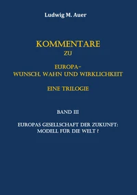 Kommentare zu Europa-Wunsch, Wahn und Wirklichkeit. Eine Trilogie