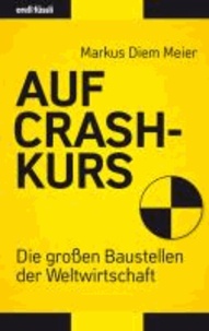 Auf Crash-Kurs - Die großen Baustellen der Weltwirtschaft.