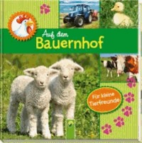 Auf dem Bauernhof - Ein Fotobilderbuch für kleine Tierfreunde.