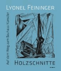 Auf dem Weg zum Bauhaus-Künstler - Lyonel Feininger. Holzschnitte.