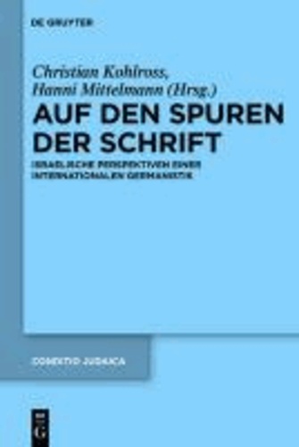 Auf den Spuren der Schrift - Israelische Perspektiven einer internationalen Germanistik.