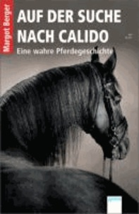 Auf der Suche nach Calido - Eine wahre Pferdegeschichte.