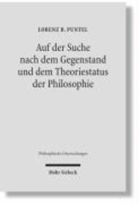 Auf der Suche nach dem Gegenstand und dem Theoriestatus der Philosophie - Philosophiegeschichtlich-kritische Studien.