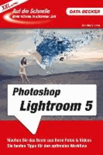 Auf die Schnelle XXL Photoshop Lightroom 5.