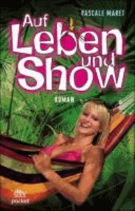 Auf Leben und Show - Roman.