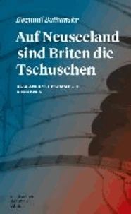 Auf Neuseeland sind Briten die Tschuschen