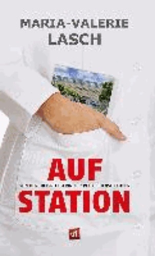 Auf Station - Von der Hilfspflegerin zur Pflegedienstleitung.