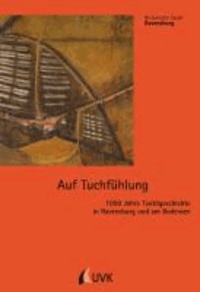 Auf Tuchfühlung - 1000 Jahre Textilgeschichte in Ravensburg und am Bodensee.