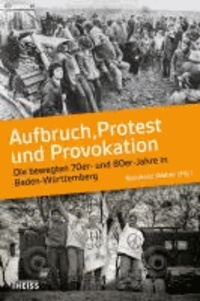 Aufbruch, Protest und Provokation - Die bewegten 70er- und 80er-Jahre in Baden-Württemberg.
