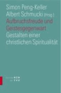 Aufbruchsfreude und Geistesgegenwart. Edition NZN - Gestalten einer erneuerten christlichen Spiritualität.
