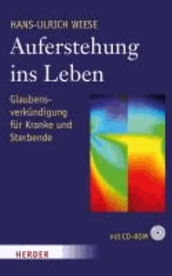 Auferstehung ins Leben - Glaubensverkündigung für Kranke und Sterbende.