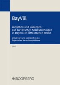 Aufgaben und Lösungen aus Juristischen Staatsprüfungen in Bayern im Öffentlichen Recht aktualisiert und publiziert in den Bayerischen Verwaltungsblättern 2012.