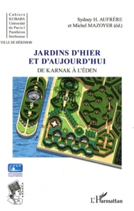 Jardins d'hier et d'aujourd'hui de Karnak à l'Eden