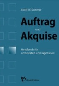 Auftrag und Akquise - Handbuch für Architekten und Ingenieure.