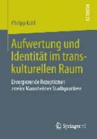 Aufwertung und Identität im transkulturellen Raum - Divergierende Rezeptionen zweier Mannheimer Stadtquartiere.