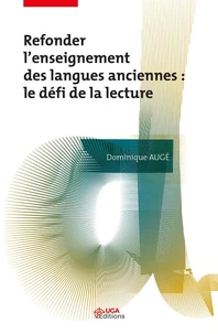 Refonder l'enseignement des langues anciennes : le défi de la lecture