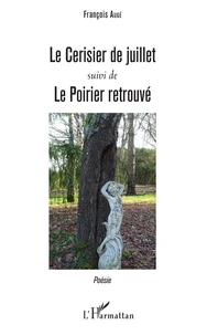 Le Cerisier de juillet suivi de Le Poirier retrouvé