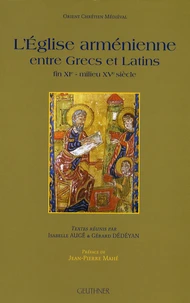 L'Eglise arménienne entre Grecs et Latins