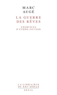 La Guerre Des Reves. Exercices D'Ethno-Fiction