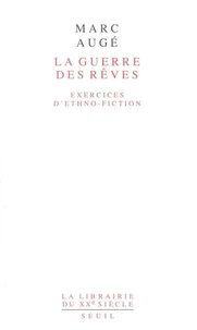 La Guerre Des Reves. Exercices D'Ethno-Fiction