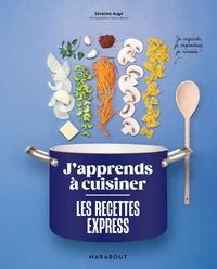 J'apprends à cuisiner les recettes express