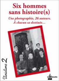 Six hommes sans histoire(s)