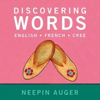 Discovering Words: English * French * Cree — Updated Edition