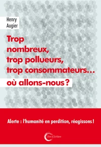 Trop nombreux, trop pollueurs, trop consommateurs... où allons-nous ?