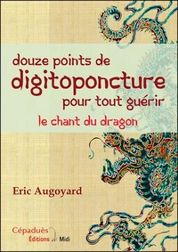 Douze points de digitoponcture pour tout guérir
