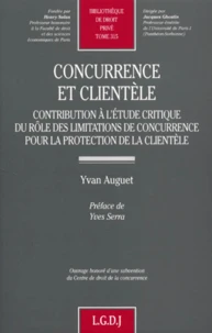 Concurrence Et Clientele. Contribution A L'Etude Critique Du Role Des Limitations De Concurrence Pour La Protection De La Clientele