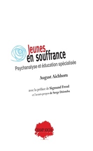 August Aichhorn - Jeunes en souffrance - Psychanalyse et éducation spécialisée.