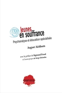 August Aichhorn - Jeunes en souffrance. Psychanalyse et éducation spécialisée.