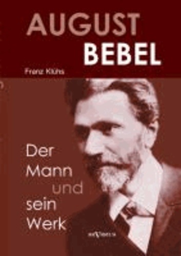 August Bebel Der Mann Und Sein Werk Eine De Severus Verlag Livre Decitre