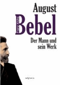 August Bebel. Eine Biographie.