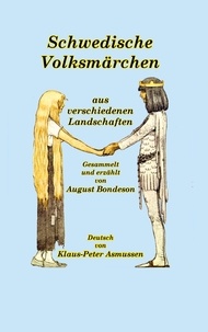 August Bondeson et Klaus-Peter Asmussen - Schwedische Volksmärchen aus verschiedenen Landschaften.