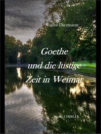 August Diezmann et Gerik Chirlek - Goethe und die lustige Zeit in Weimar. - [1857].