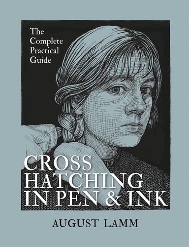 Crosshatching in Pen &amp; Ink. The Complete Practical Guide