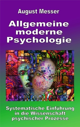 Allgemeine moderne Psychologie. Systematische Einführung in die Wissenschaft psychischer Prozesse