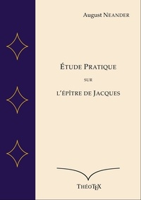 August Neander - Étude Pratique sur l'Épître de Jacques.