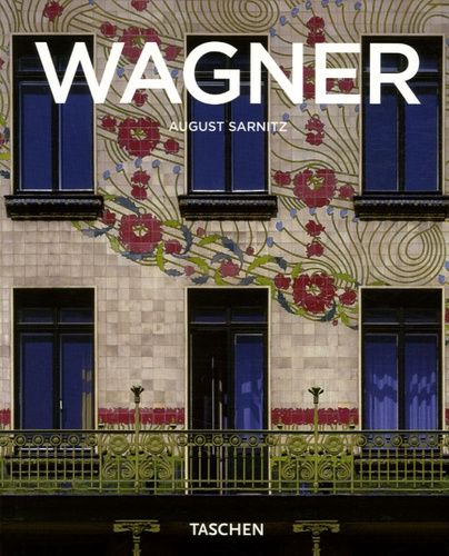 August Sarnitz - Otto Wagner 1841-1918 - Précurseur de l'architecture moderne.