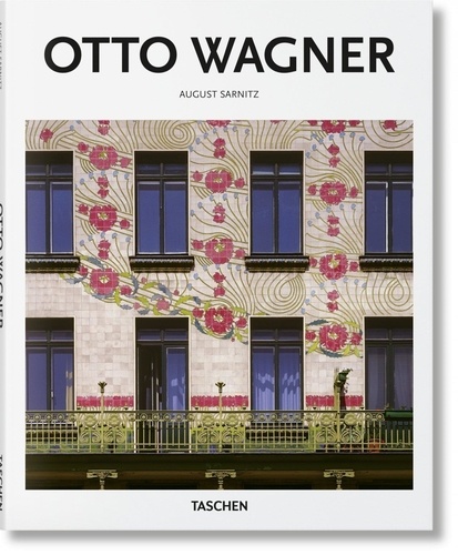 August Sarnitz - Otto Wagner - Précurseur de l'architecture moderne (1841-1918).