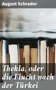 Thekla, oder die Flucht nach der Türkei