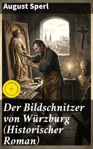 Der Bildschnitzer von Würzburg (Historischer Roman)