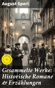 Gesammelte Werke: Historische Romane &amp; Erzählungen