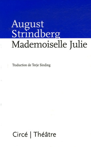 Mademoiselle Julie. Une tragédie naturaliste
