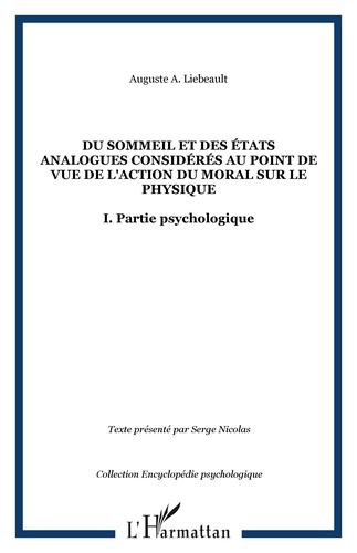Auguste-A Liébeault - Du sommeil et des états analogues considérés surtout au point de vue de l'action du moral sur le physique - I. Partie psychologique.