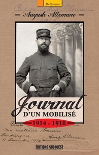 Auguste Allemane - Journal d'un mobilisé (1914-1918) - Notes et extraits de correspondance.