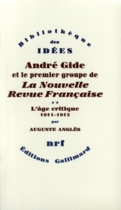Auguste Anglès - André Gide et le premier groupe de la Nouvelle Revue Française - Tome 2, L'âge critique, 1911-1912.